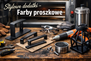 Stylowe dodatki – farby proszkowe oczami pasjonata majsterkowania